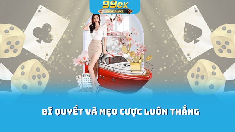 Bí quyết và mẹo cược luôn thắng