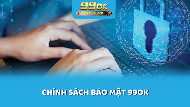 Chính sách bảo mật 99ok