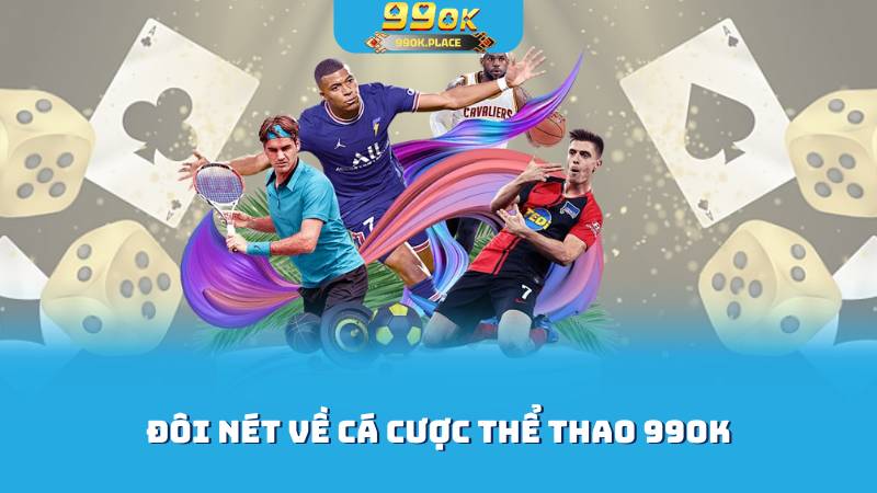 Đôi nét về cá cược thể thao 99OK