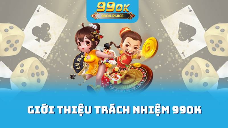 Giới thiệu trách nhiệm 99OK