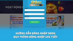 Hướng Dẫn Đăng Nhập 99OK - Quy Trình Đăng Nhập Chi Tiết