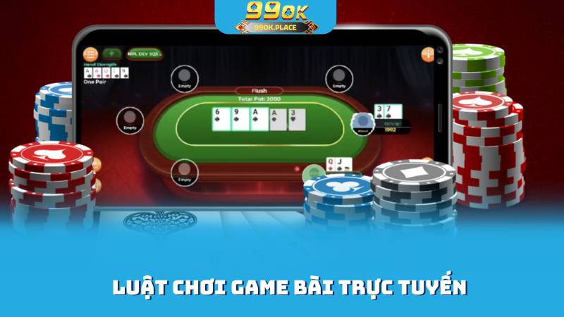 Luật chơi game bài trực tuyến