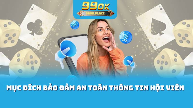 Mục đích bảo đảm an toàn thông tin hội viên