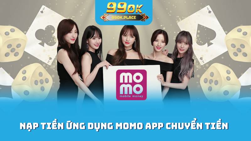 Nạp tiền ứng dụng momo app chuyển tiền