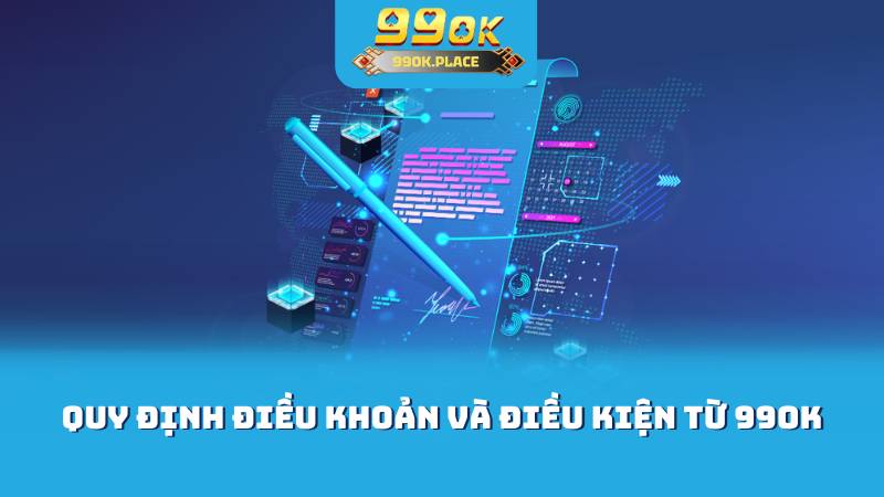 Quy định điều khoản và điều kiện từ 99OK