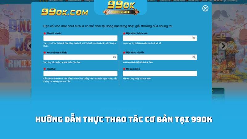 99ok - Game Hay, Thưởng Ngay, Trải Nghiệm Đỉnh Cao trang cá cược 2025 4 Hướng dẫn thực thao tác cơ bản tại 99OK